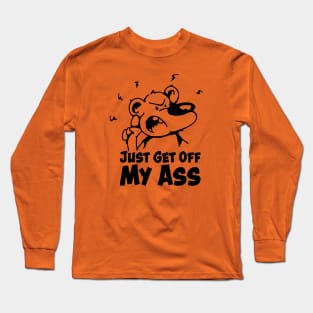 Get off my Ass Long Sleeve T-Shirt